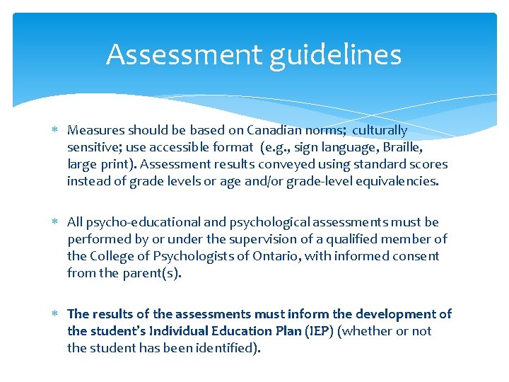 Assessment guidelines Measures should be based on Canadian norms; culturally sensitive; use accessible format