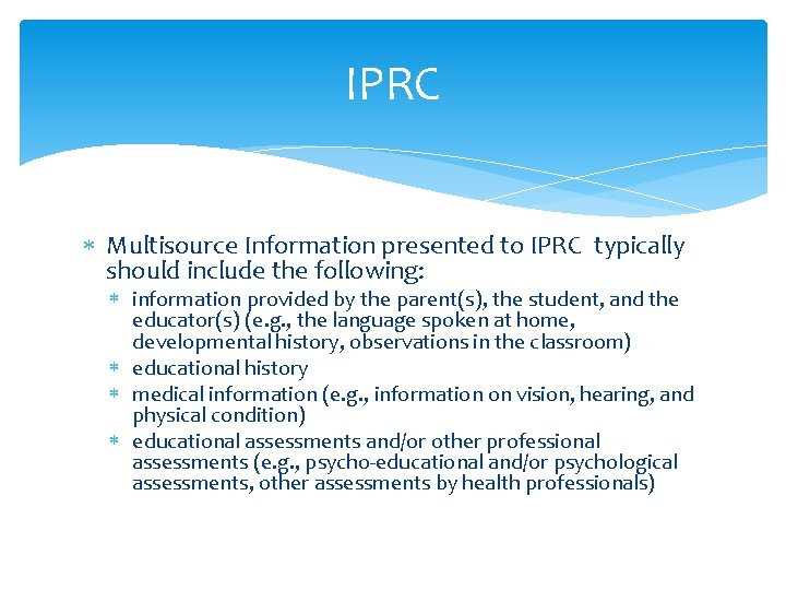 IPRC Multisource Information presented to IPRC typically should include the following: information provided by