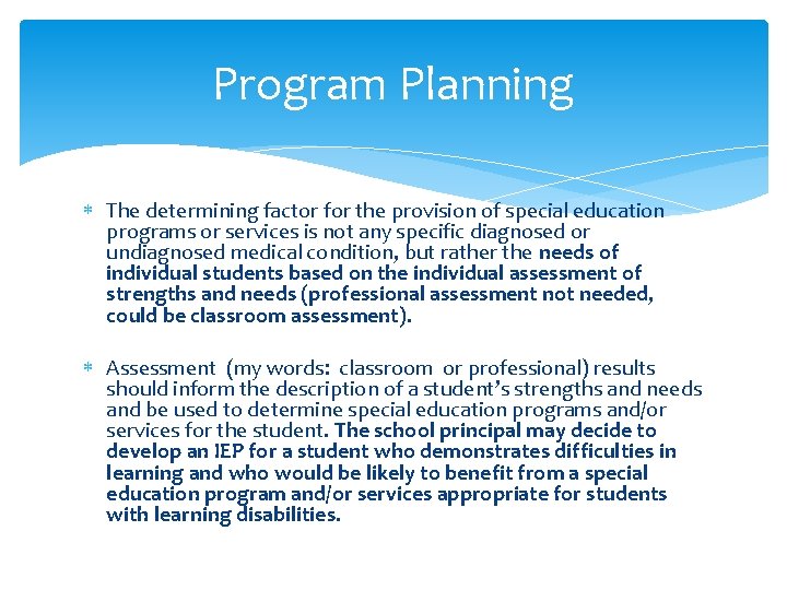 Program Planning The determining factor for the provision of special education programs or services