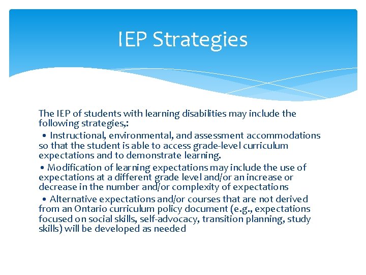 IEP Strategies The IEP of students with learning disabilities may include the following strategies,