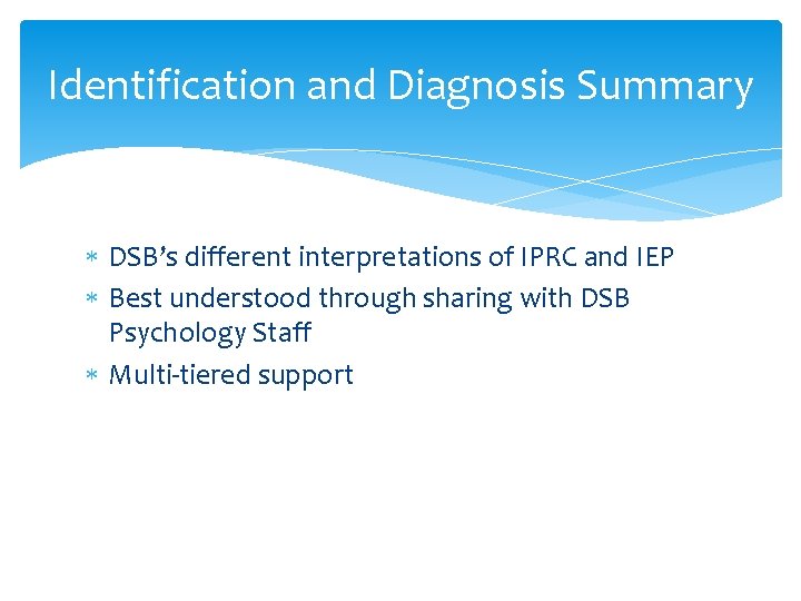 Identification and Diagnosis Summary DSB’s different interpretations of IPRC and IEP Best understood through