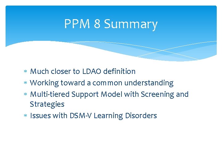 PPM 8 Summary Much closer to LDAO definition Working toward a common understanding Multi-tiered