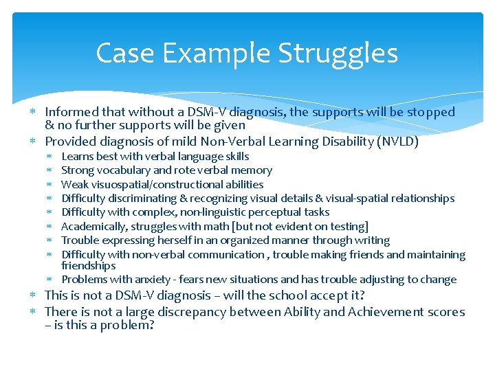 Case Example Struggles Informed that without a DSM-V diagnosis, the supports will be stopped