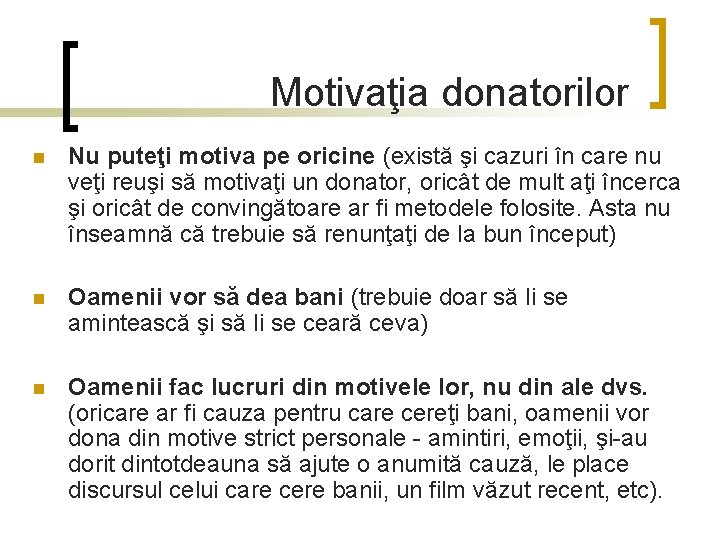 Motivaţia donatorilor n Nu puteţi motiva pe oricine (există şi cazuri în care nu Motivaţia donatorilor n Nu puteţi motiva pe oricine (există şi cazuri în care nu