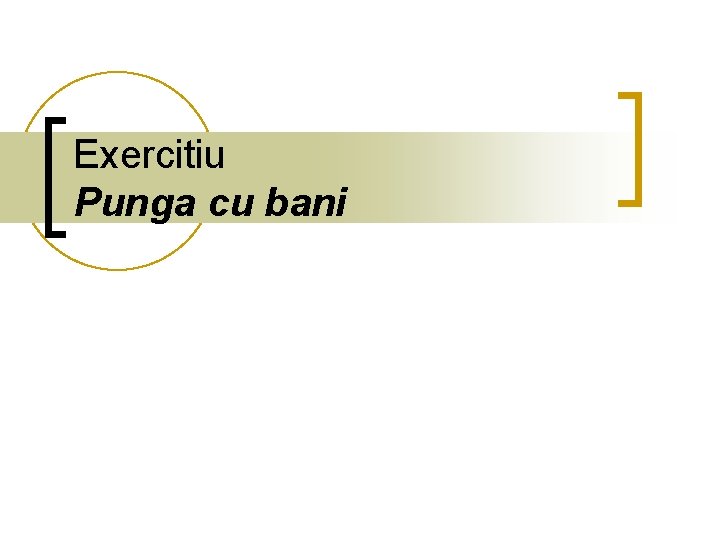 Exercitiu Punga cu bani Exercitiu Punga cu bani