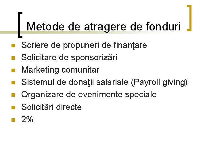 Metode de atragere de fonduri n n n n Scriere de propuneri de finanţare Metode de atragere de fonduri n n n n Scriere de propuneri de finanţare