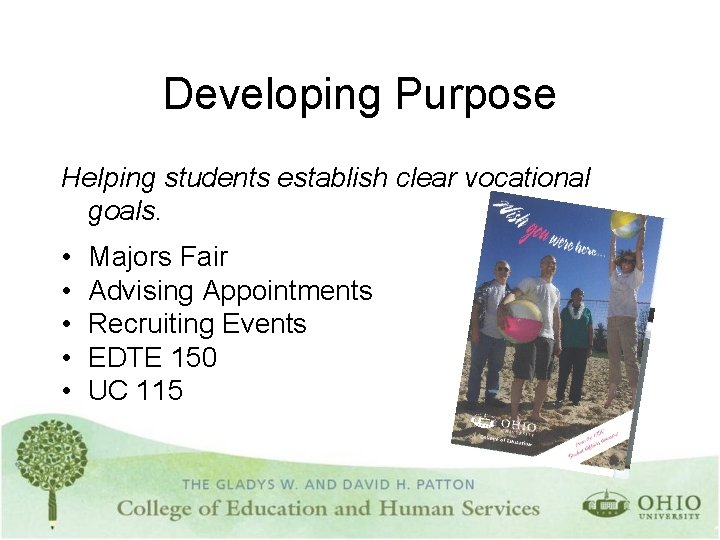 Developing Purpose Helping students establish clear vocational goals. • • • Majors Fair Advising