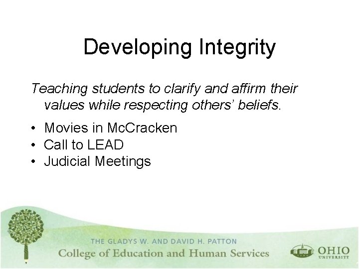 Developing Integrity Teaching students to clarify and affirm their values while respecting others’ beliefs.