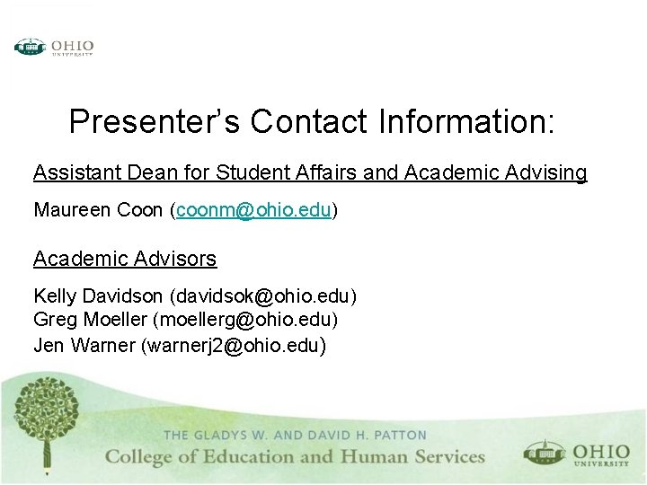 Presenter’s Contact Information: Assistant Dean for Student Affairs and Academic Advising Maureen Coon (coonm@ohio.