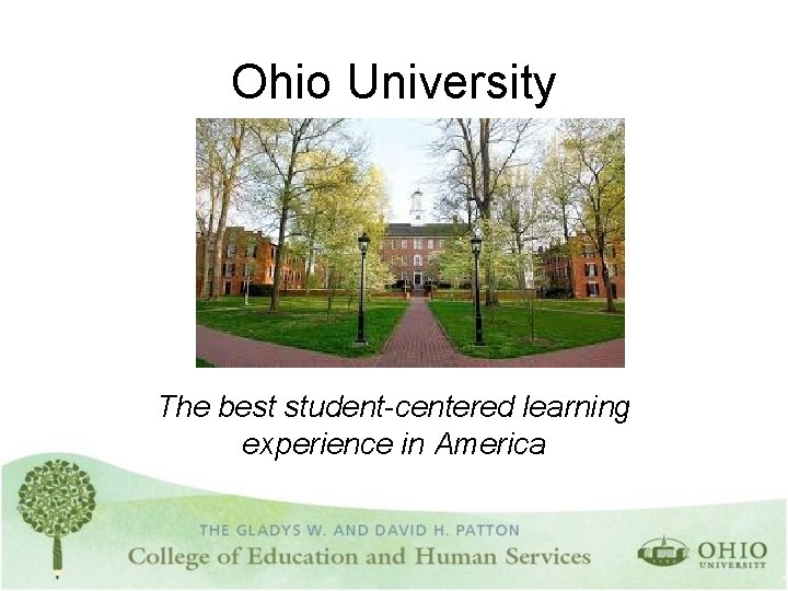 Ohio University The best student-centered learning experience in America 