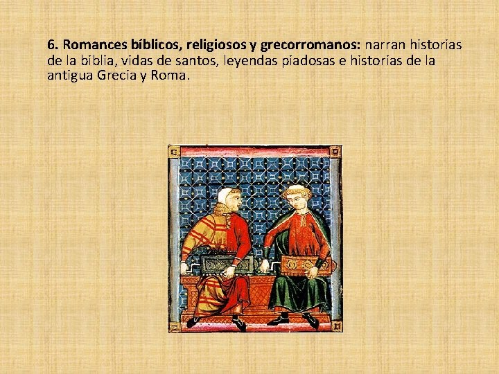 6. Romances bíblicos, religiosos y grecorromanos: narran historias de la biblia, vidas de santos,