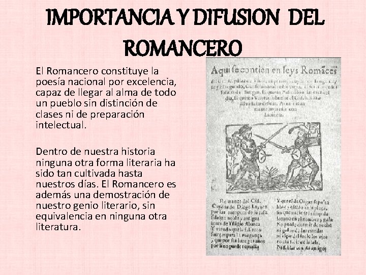 IMPORTANCIA Y DIFUSION DEL ROMANCERO El Romancero constituye la poesía nacional por excelencia, capaz