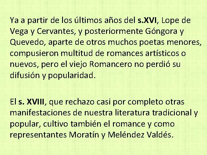 Ya a partir de los últimos años del s. XVI, Lope de Vega y