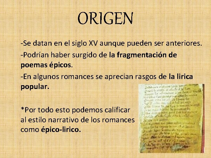 ORIGEN Se datan en el siglo XV aunque pueden ser anteriores. Podrían haber surgido