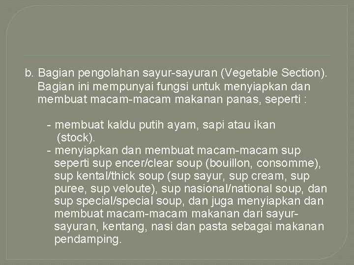 b. Bagian pengolahan sayur-sayuran (Vegetable Section). Bagian ini mempunyai fungsi untuk menyiapkan dan membuat