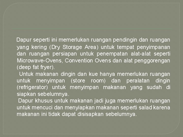 Dapur seperti ini memerlukan ruangan pendingin dan ruangan yang kering (Dry Storage Area) untuk