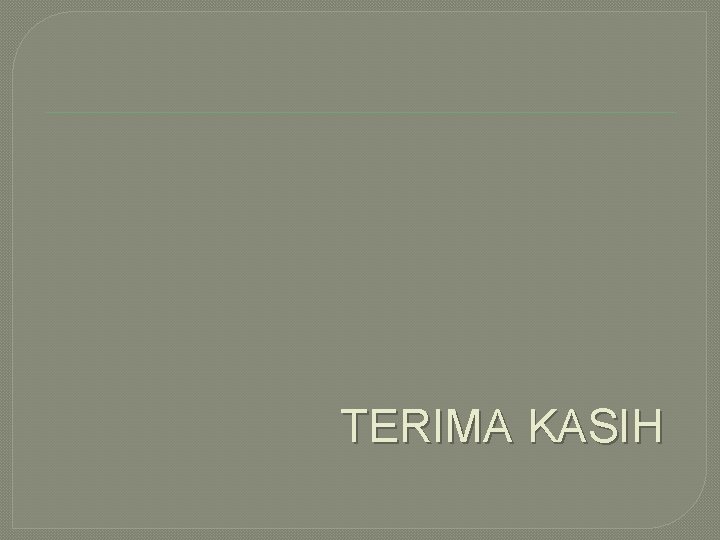 TERIMA KASIH 