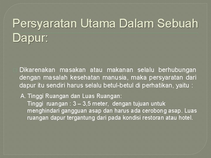 Persyaratan Utama Dalam Sebuah Dapur: � Dikarenakan masakan atau makanan selalu berhubungan dengan masalah