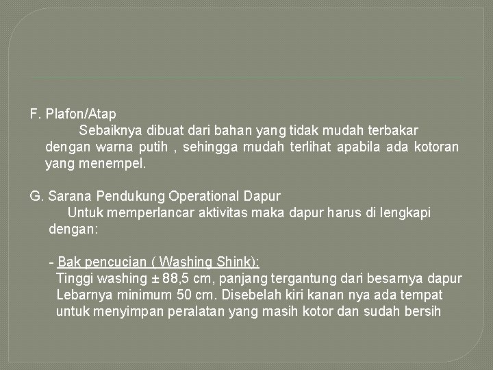 F. Plafon/Atap Sebaiknya dibuat dari bahan yang tidak mudah terbakar dengan warna putih ,