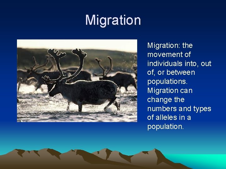 Migration: the movement of individuals into, out of, or between populations. Migration can change