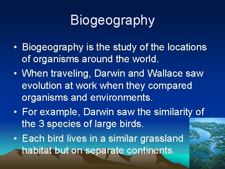 Biogeography • Biogeography is the study of the locations of organisms around the world.