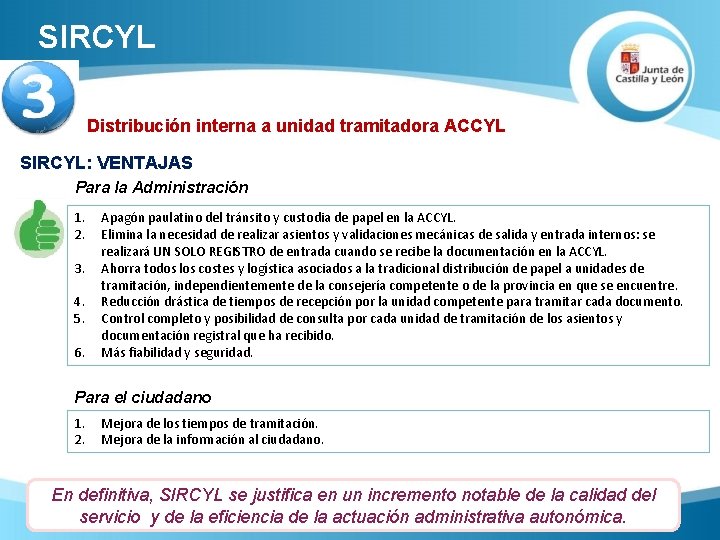 SIRCYL Distribución interna a unidad tramitadora ACCYL SIRCYL: VENTAJAS Para la Administración 1. 2.