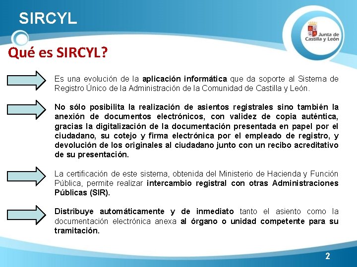 SIRCYL Qué es SIRCYL? Es una evolución de la aplicación informática que da soporte