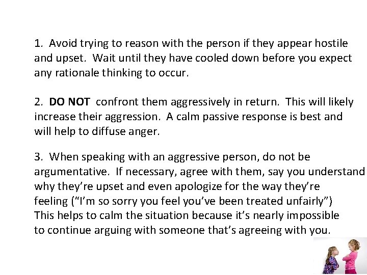 1. Avoid trying to reason with the person if they appear hostile and upset.