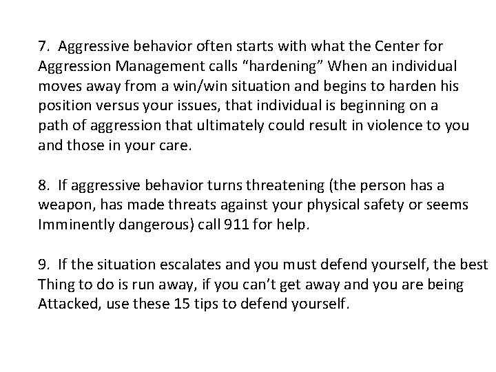 7. Aggressive behavior often starts with what the Center for Aggression Management calls “hardening”