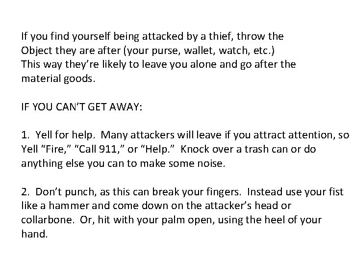 If you find yourself being attacked by a thief, throw the Object they are