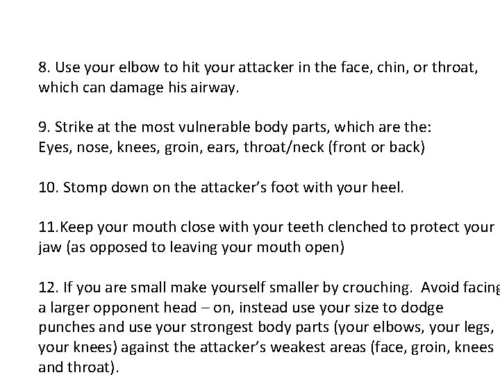 8. Use your elbow to hit your attacker in the face, chin, or throat,