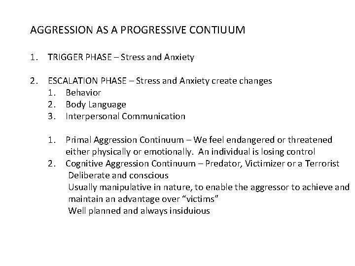 AGGRESSION AS A PROGRESSIVE CONTIUUM 1. TRIGGER PHASE – Stress and Anxiety 2. ESCALATION
