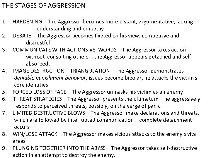 THE STAGES OF AGGRESSION 1. HARDENING – The Aggressor becomes more distant, argumentative, lacking