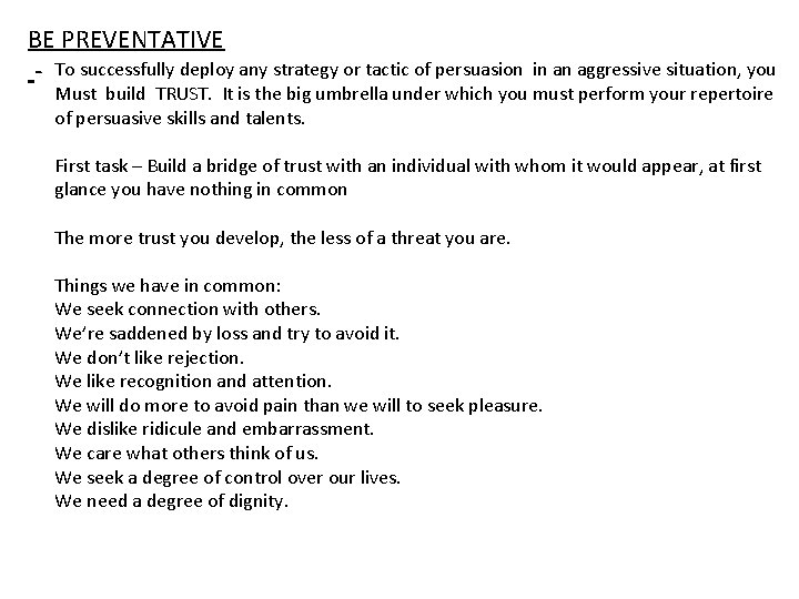 BE PREVENTATIVE - To successfully deploy any strategy or tactic of persuasion in an