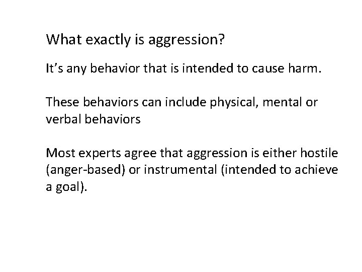 What exactly is aggression? It’s any behavior that is intended to cause harm. These