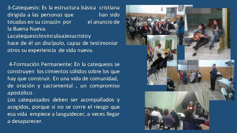 3 -Catequesis: Es la estructura básica cristiana dirigida a las personas que han sido