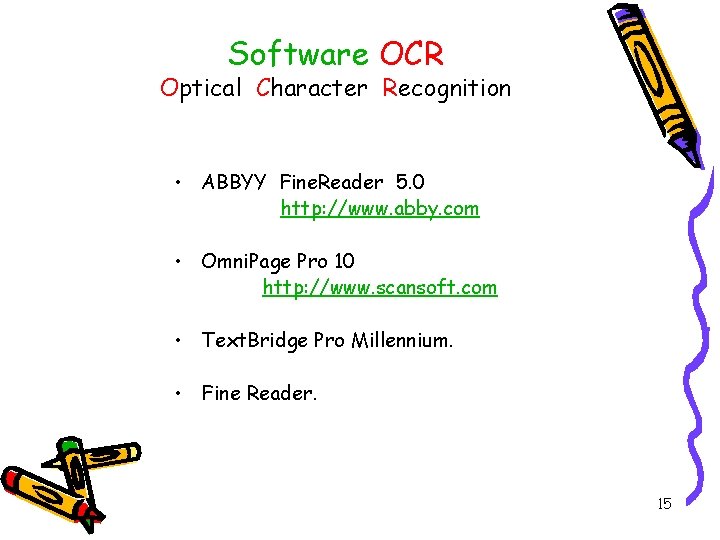 Software OCR Optical Character Recognition • ABBYY Fine. Reader 5. 0 http: //www. abby. Software OCR Optical Character Recognition • ABBYY Fine. Reader 5. 0 http: //www. abby.