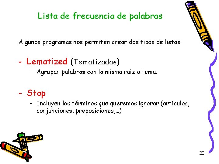 Lista de frecuencia de palabras Algunos programas nos permiten crear dos tipos de listas: Lista de frecuencia de palabras Algunos programas nos permiten crear dos tipos de listas: