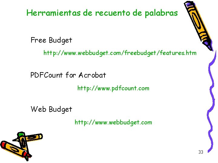 Herramientas de recuento de palabras Free Budget http: //www. webbudget. com/freebudget/features. htm PDFCount for Herramientas de recuento de palabras Free Budget http: //www. webbudget. com/freebudget/features. htm PDFCount for