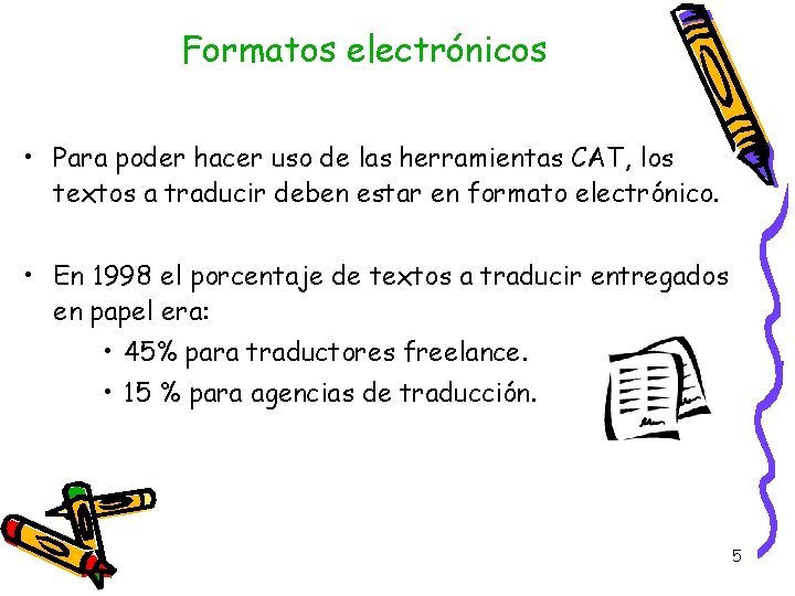 Formatos electrónicos • Para poder hacer uso de las herramientas CAT, los textos a Formatos electrónicos • Para poder hacer uso de las herramientas CAT, los textos a