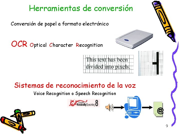Herramientas de conversión Conversión de papel a formato electrónico OCR Optical Character Recognition Sistemas Herramientas de conversión Conversión de papel a formato electrónico OCR Optical Character Recognition Sistemas