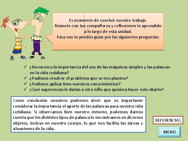 Es momento de concluir nuestro trabajo. Reúnete con tus compañeros y reflexionen lo aprendido