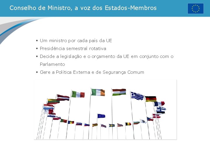 Conselho de Ministro, a voz dos Estados-Membros • Um ministro por cada país da