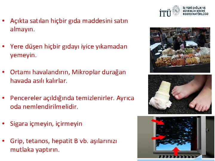  • Açıkta satılan hiçbir gıda maddesini satın almayın. • Yere düşen hiçbir gıdayı