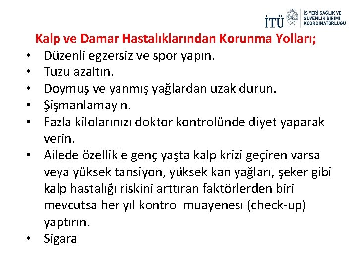  • • Kalp ve Damar Hastalıklarından Korunma Yolları; Düzenli egzersiz ve spor yapın.