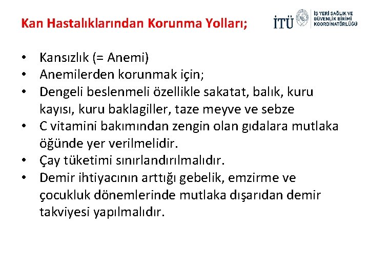 Kan Hastalıklarından Korunma Yolları; • Kansızlık (= Anemi) • Anemilerden korunmak için; • Dengeli