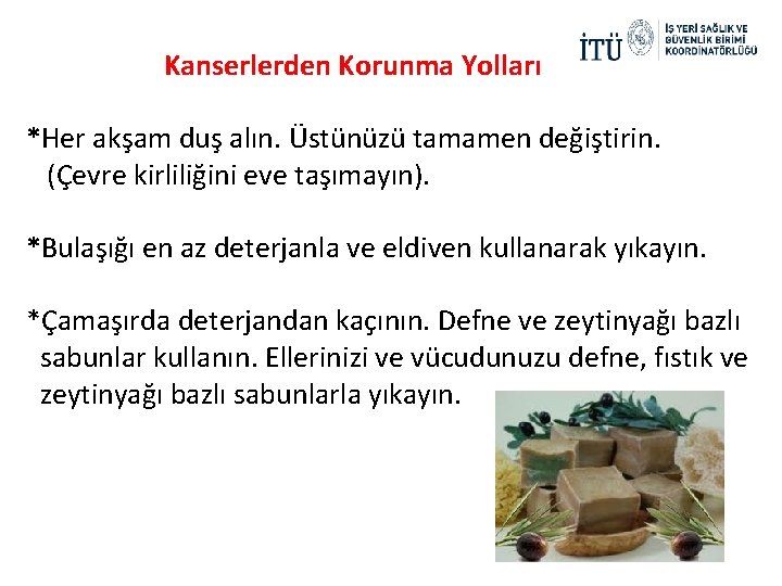 Kanserlerden Korunma Yolları *Her akşam duş alın. Üstünüzü tamamen değiştirin. (Çevre kirliliğini eve taşımayın).