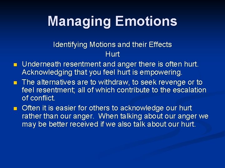 Managing Emotions n n n Identifying Motions and their Effects Hurt Underneath resentment and