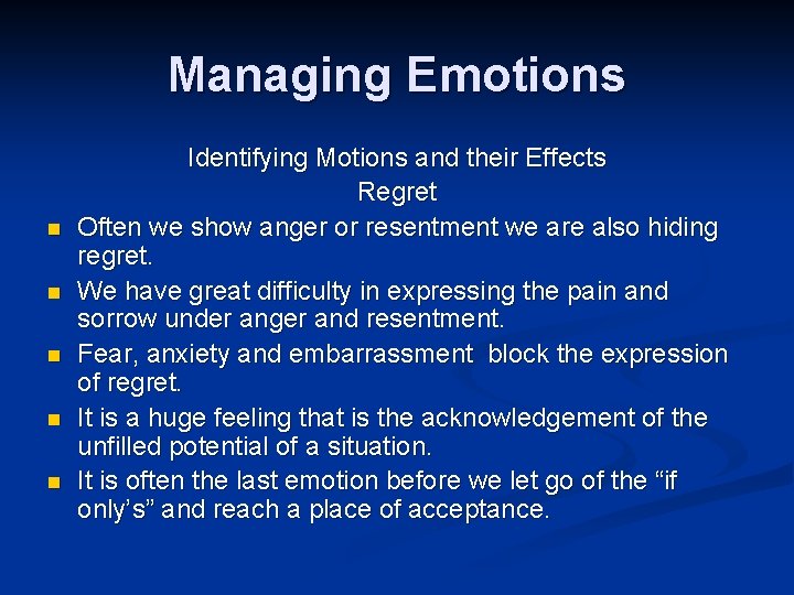 Managing Emotions n n n Identifying Motions and their Effects Regret Often we show