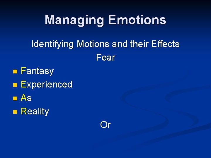 Managing Emotions Identifying Motions and their Effects Fear n Fantasy n Experienced n As